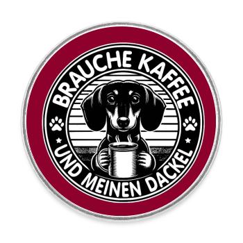 Brauche nur Kaffee und meinen Dackel - Runder Kühlschrankmagnet - Weiß - Vorne