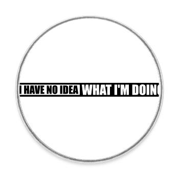 I Have No Idea - Runder Kühlschrankmagnet - Weiß - Vorne
