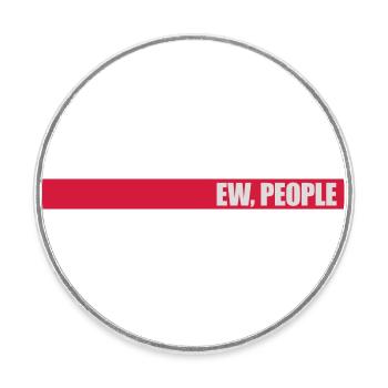 ew people lustiges Zitat - Runder Kühlschrankmagnet - Weiß - Vorne