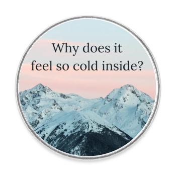 Why does it feel so cold inside - Runder Kühlschrankmagnet - Weiß - Vorne