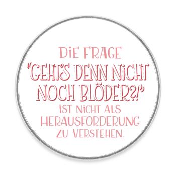 Geht's denn nicht noch blöder?! - Runder Kühlschrankmagnet - Weiß - Vorne