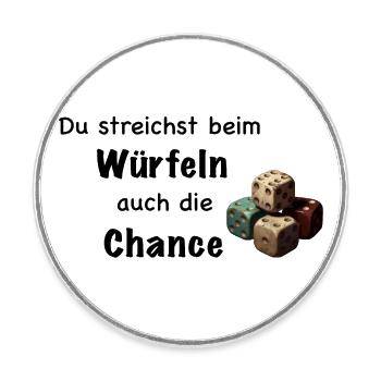 Du streichst beim Würfeln auch die Chance - Runder Kühlschrankmagnet - Weiß - Vorne