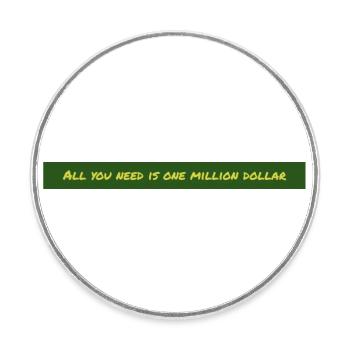 All you need is one million dollar lustige Idee - Runder Kühlschrankmagnet - Weiß - Vorne