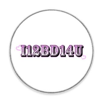I want to be the one for you - i12bd14u - Round  fridge magnet - white - Front