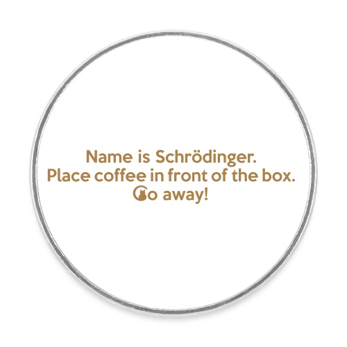 Name is Schrödinger … No.2 - Runder Kühlschrankmagnet