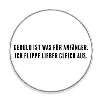 Goodbye patience: Instant freaking out as a motto in life - Round  fridge magnet - white - Front