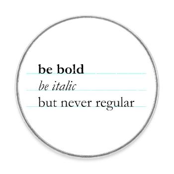 be bold, be italic, but never regular. Typografie - Runder Kühlschrankmagnet - Weiß - Vorne