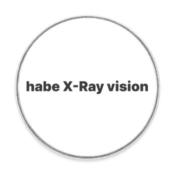 habe X Ray vision - Runder Kühlschrankmagnet - Weiß - Vorne