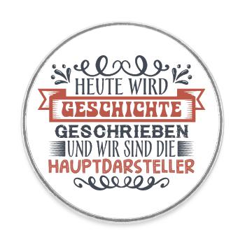 Heute wird Geschichte geschrieben - Runder Kühlschrankmagnet - Weiß - Vorne