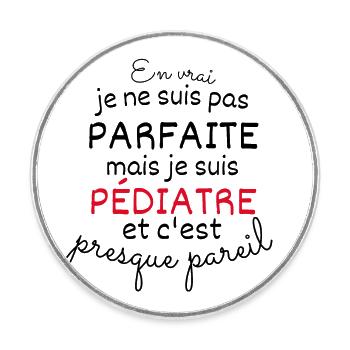En vrai Pas Parfaite Mais Pédiatre - Magnet rond - blanc - Devant