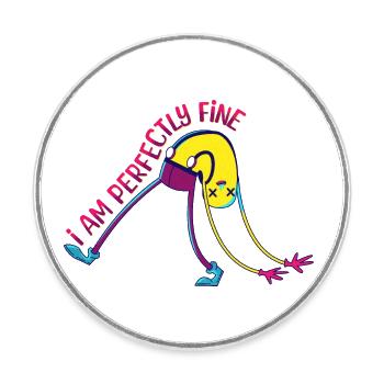 I'm PERFECTLY FINE Funny Sarcasm Cartoony Mascot - Round  fridge magnet - white - Front