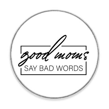 good moms say bad words - Runder Kühlschrankmagnet - Weiß - Vorne