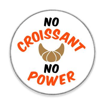 No croissant no power (Hörnchen) - Runder Kühlschrankmagnet - Weiß - Vorne