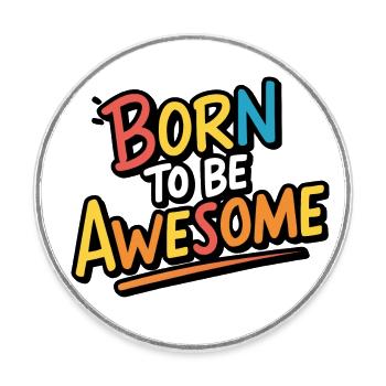 Born to be awesome - Round  fridge magnet - white - Front