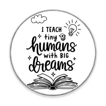 J’enseigne à Tiny Humans Big Dreams Formateur d’enseignants - Magnet rond - blanc - Devant