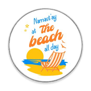 Namastay at the Beach All Day Sonne Meer Urlaub - Runder Kühlschrankmagnet - Weiß - Vorne