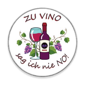 Zu Vino Sag Ich Nie No – Weinliebhaber-Design - Runder Kühlschrankmagnet - Weiß - Vorne