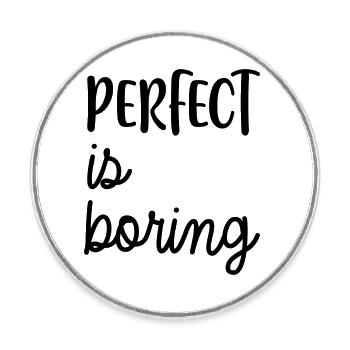 PERFECT est ennuyeux - Magnet rond - blanc - Devant