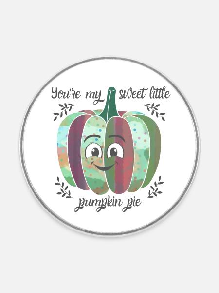 You're my sweet little pumpkin pie - Round fridge magnet - white