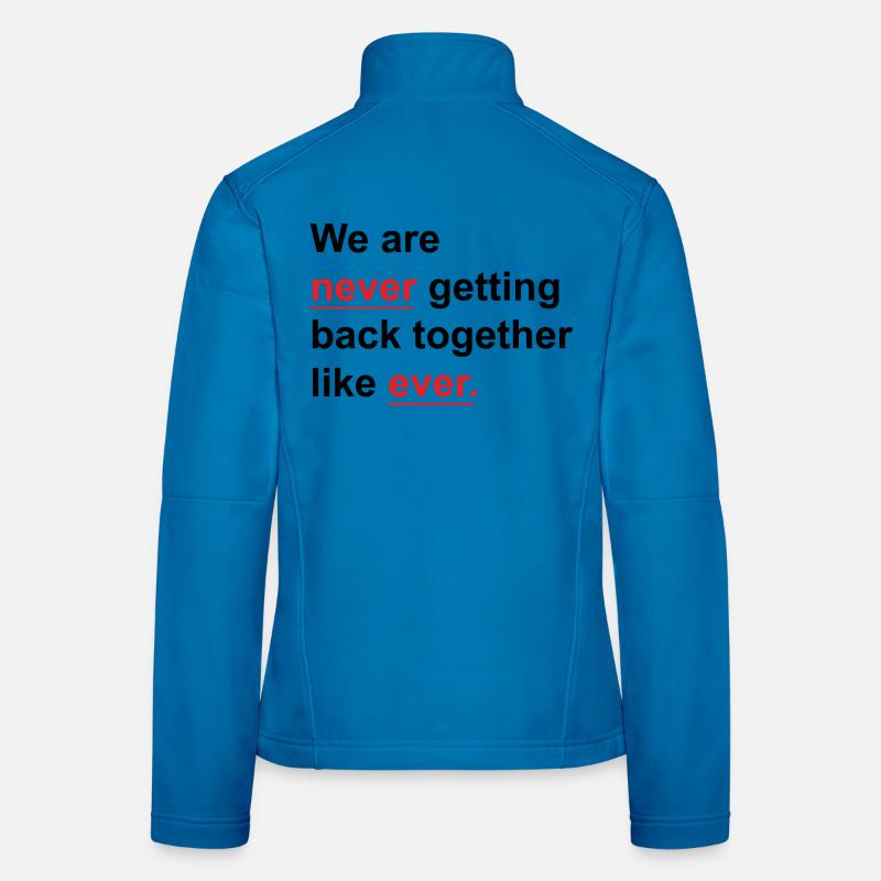 We Are Never Getting Back Together Like Ever - Women's Softshell Jacket - light blue