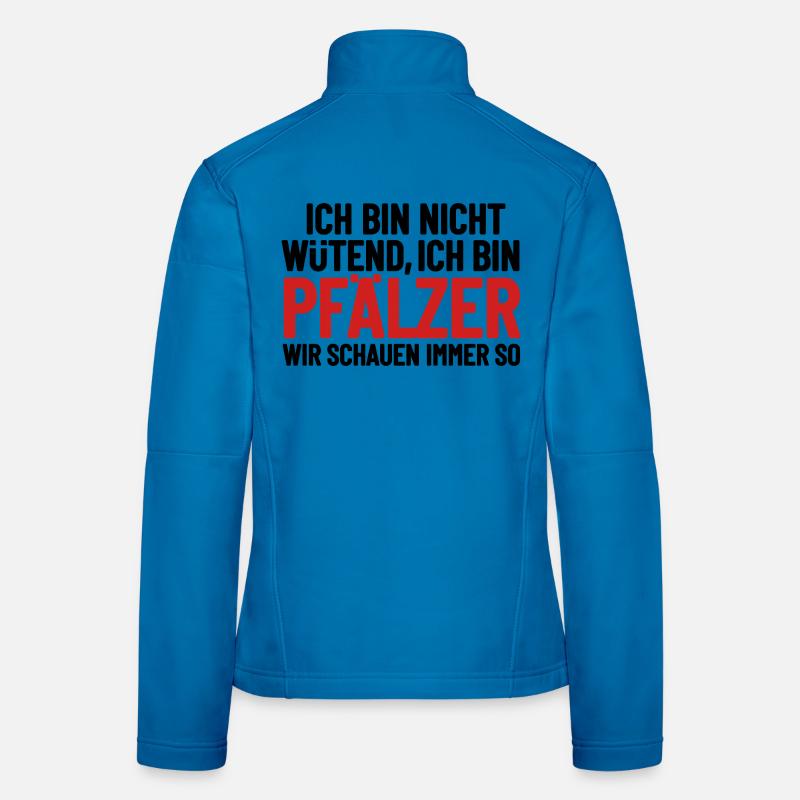 Ich bin nicht wütend - ich bin Pfälzer Frauen Softshelljacke