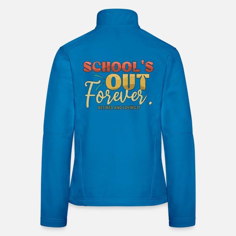 L’école est terminée pour toujours Enseignant à la retraite Veste en tissu softshell Femme