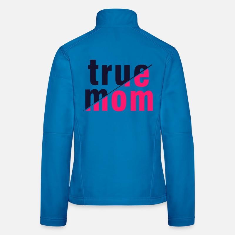 True Mom Mother Love Authenticity Art Women's Softshell Jacket