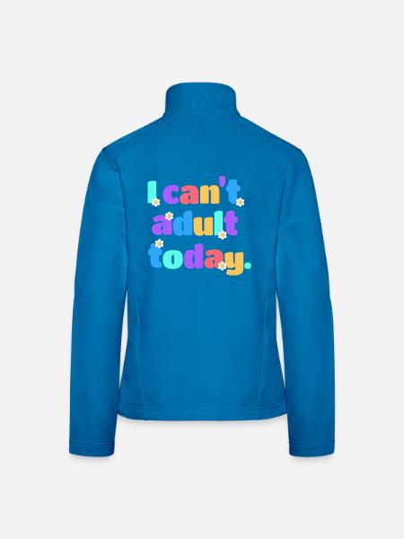 I Can't Adult Today Lustig Retro Spruch Geschenk - Frauen Softshelljacke - Lichtblau - Hinten
