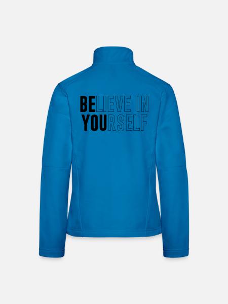 Glaube an dich selbst – Starker Spruch - Frauen Softshelljacke - Lichtblau