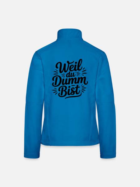 Weil du dumm bist Sprüche Mann Frau Büro Doof Blöd - Frauen Softshelljacke - Lichtblau - Hinten