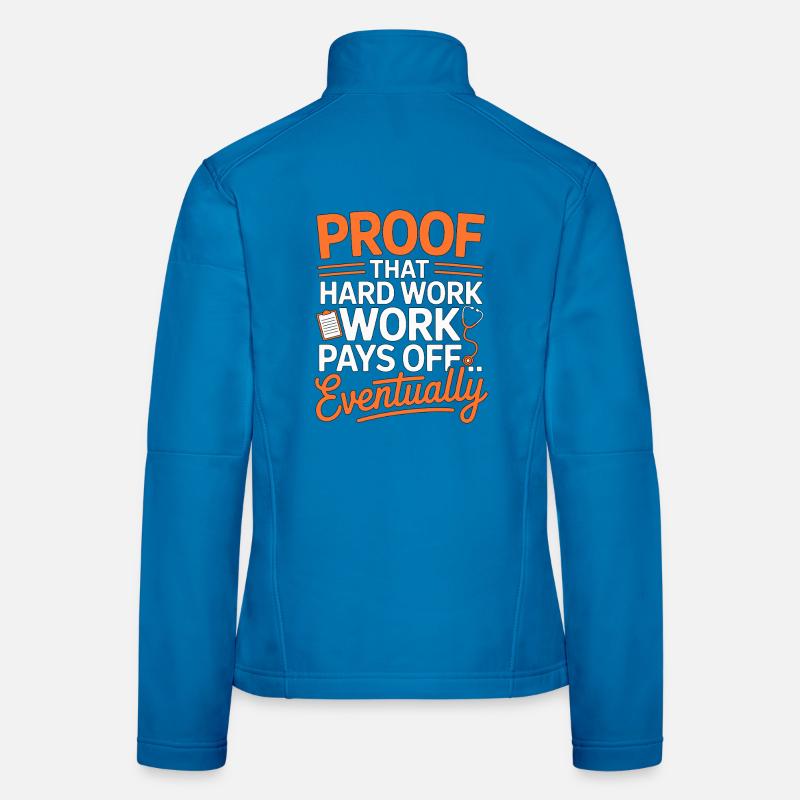 Nurse Practitioner Proof That Hard Work Nursing Women's Softshell Jacket