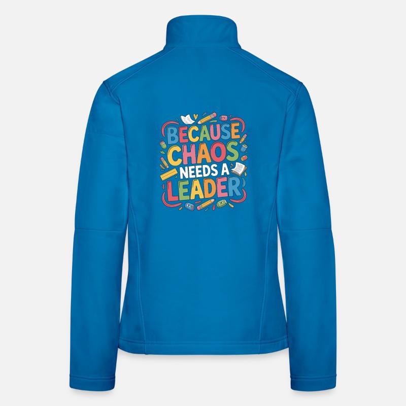 Homeroom Teacher Because Chaos Needs Class Advisor Frauen Softshelljacke