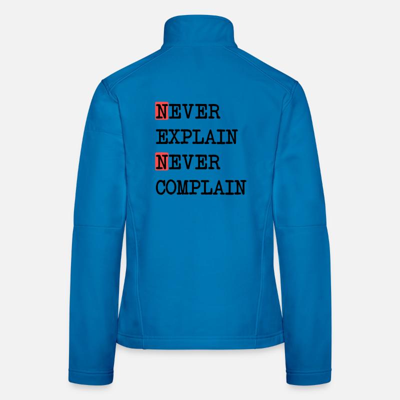 Never Explain – Never Complain, cooles Lebensmotto Frauen Softshelljacke