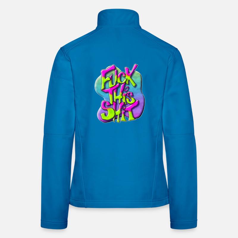 Fuck this shit - Graffiti Design Women's Softshell Jacket