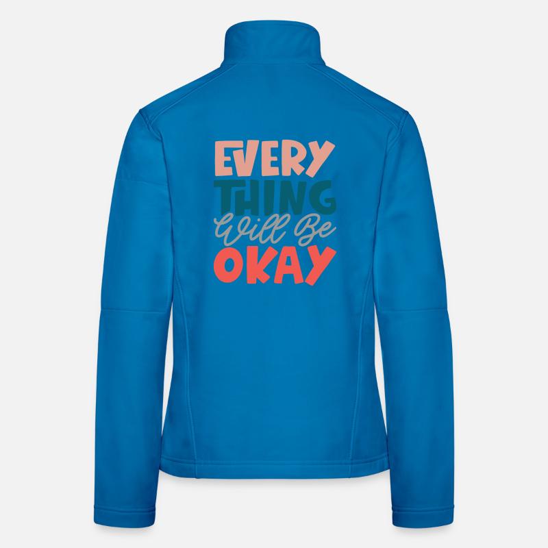 Everything Will Be Okay Women's Softshell Jacket
