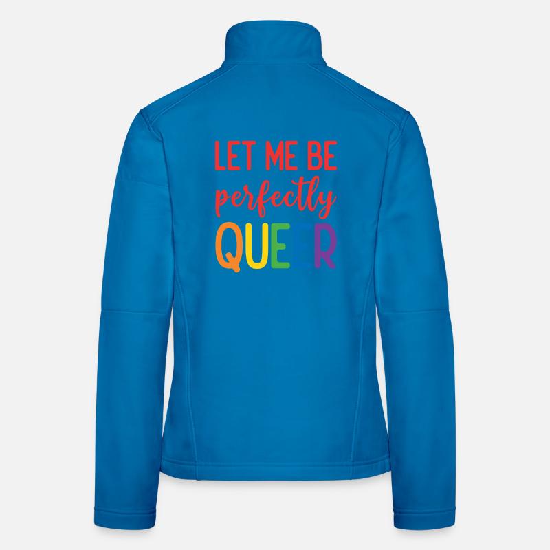 Pride Month - Let Me Be Perfectly Queer Women's Softshell Jacket