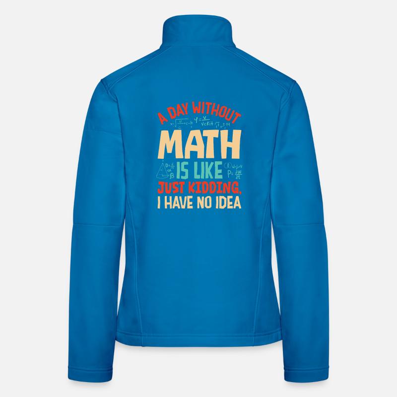 Une journée sans maths, c’est comme... Veste en tissu softshell Femme