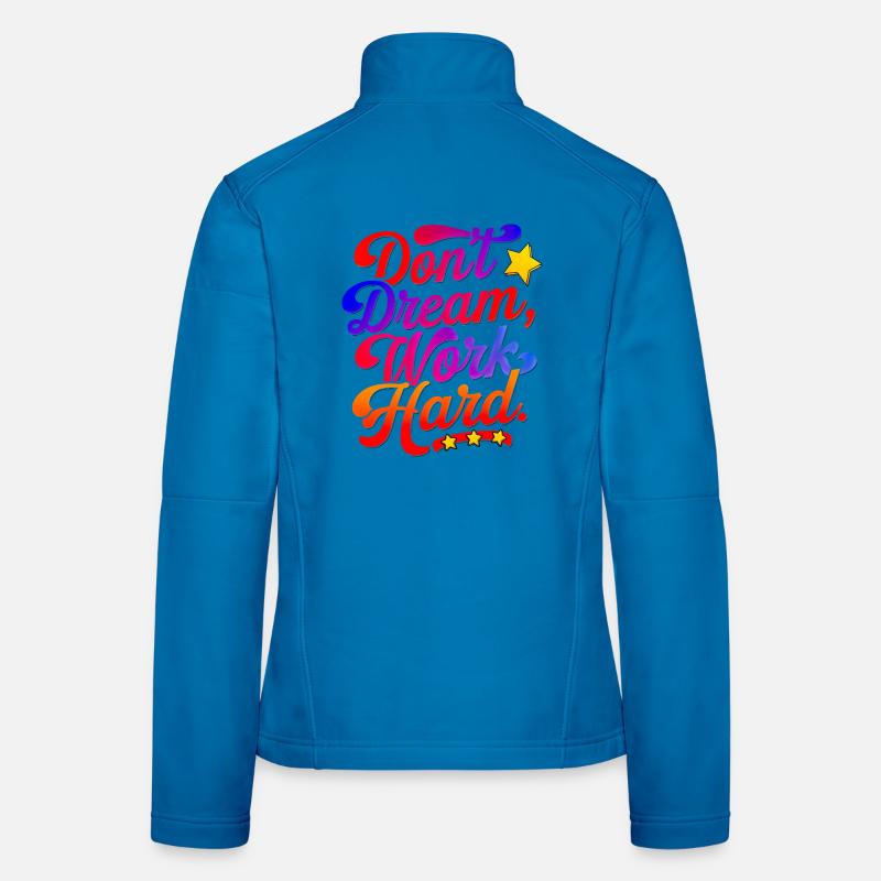 Don't dream work Hard Women's Softshell Jacket
