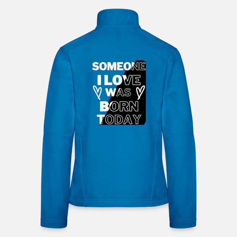 Bold Love Born Today Typography Design - Women's Softshell Jacket - light blue