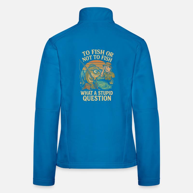 Pêcher ou ne pas pêcher - une question stupide Veste en tissu softshell Femme