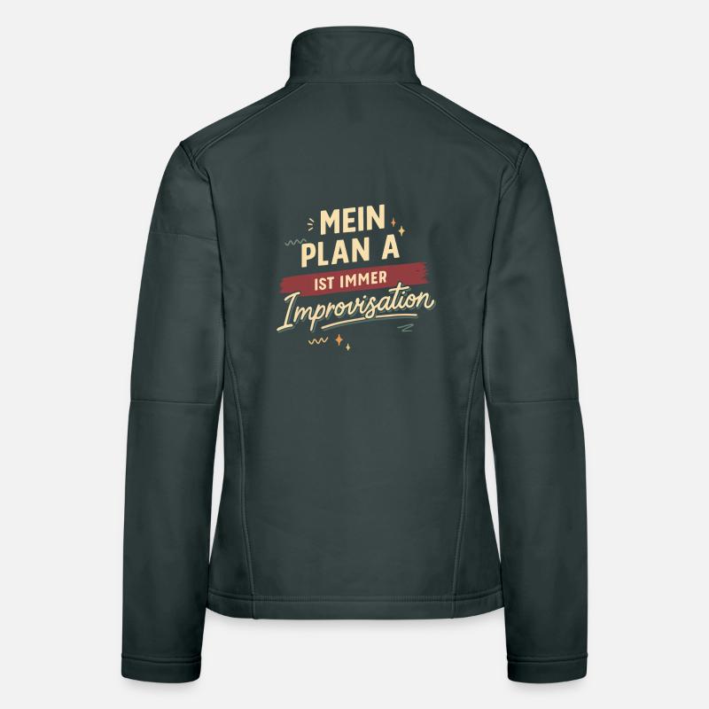 My plan A is always improvisation Women's Softshell Jacket