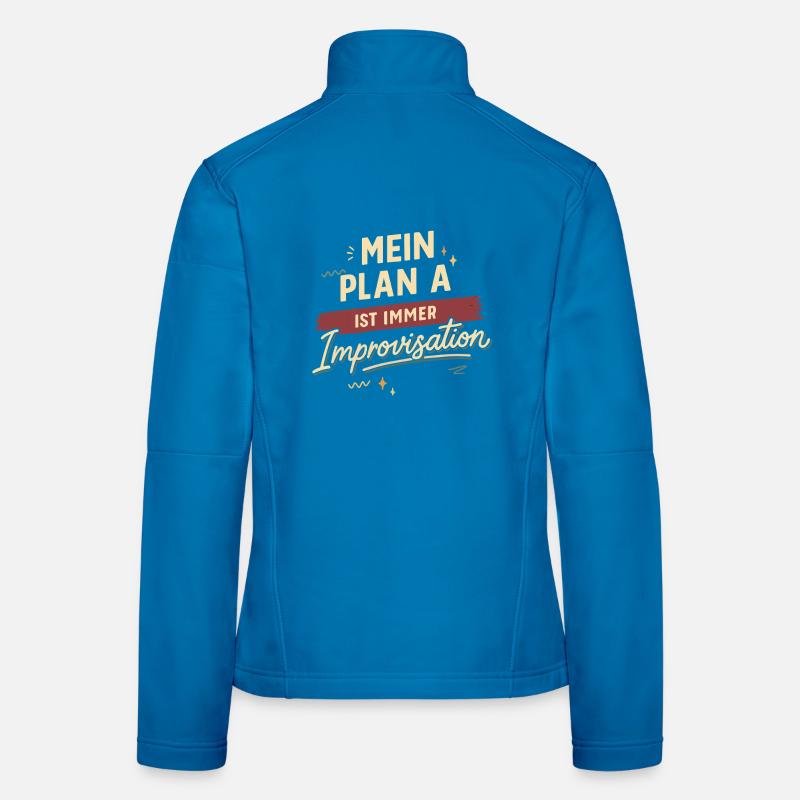 Mon plan A est toujours l'improvisation Veste en tissu softshell Femme