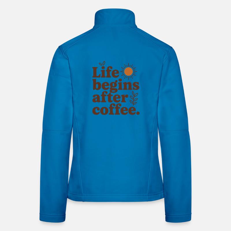 Life Begins After Coffee Coffee Drinker Cafe Coffee Women's Softshell Jacket
