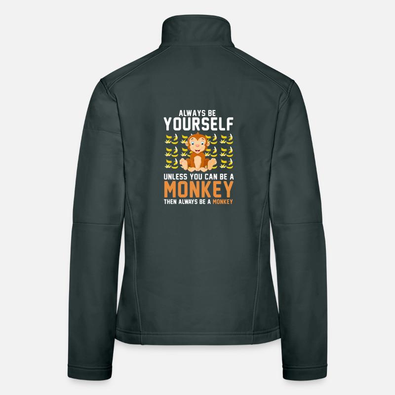 Always Be Yourself Unless You Can Be A Monkey Women's Softshell Jacket