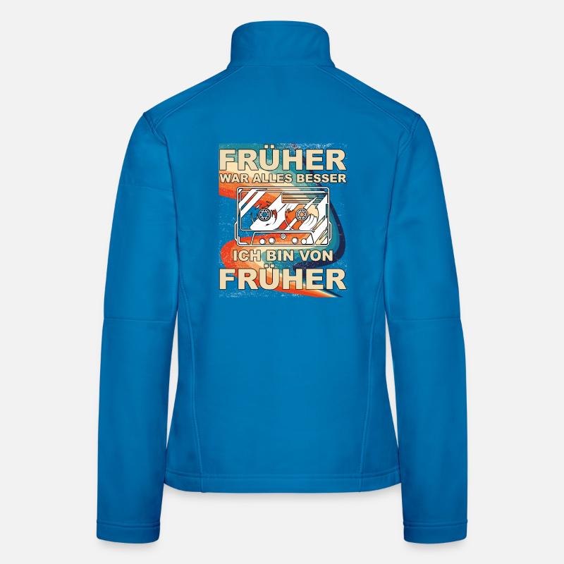 Everything was better in the past - I'm from before Women's Softshell Jacket