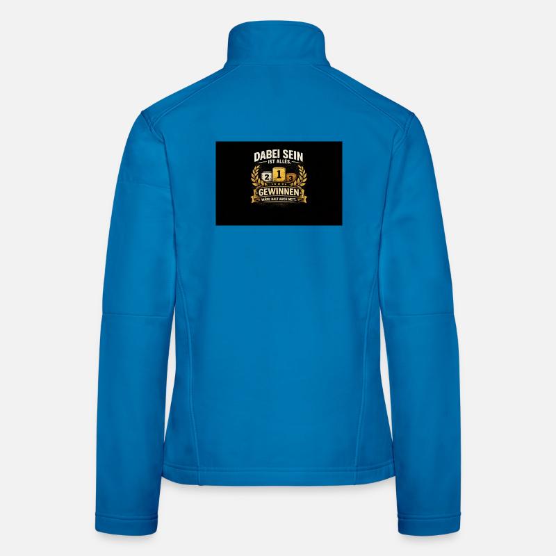 Being there is everything – winning is nice Women's Softshell Jacket