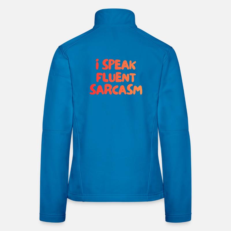 i speak fluent sarcasm Frauen Softshelljacke