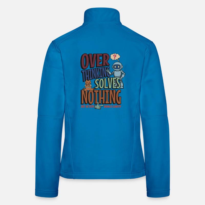Over Thinking Solves Nothing Frauen Softshelljacke
