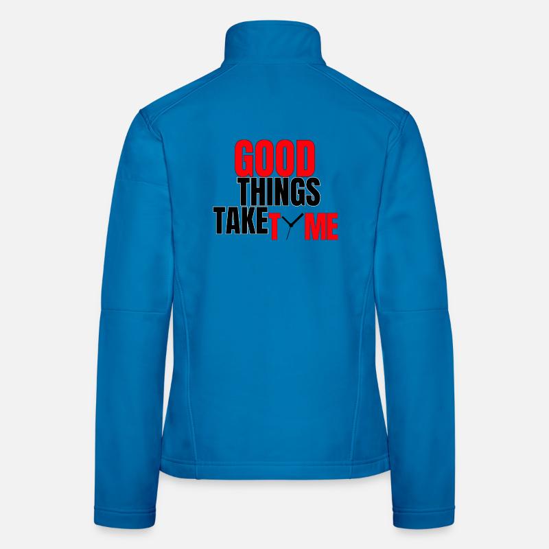 Good Things Take Time Women's Softshell Jacket