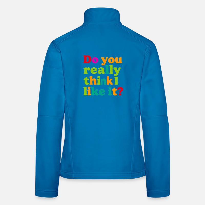 Tu crois vraiment que j’aime ça ? Veste en tissu softshell Femme